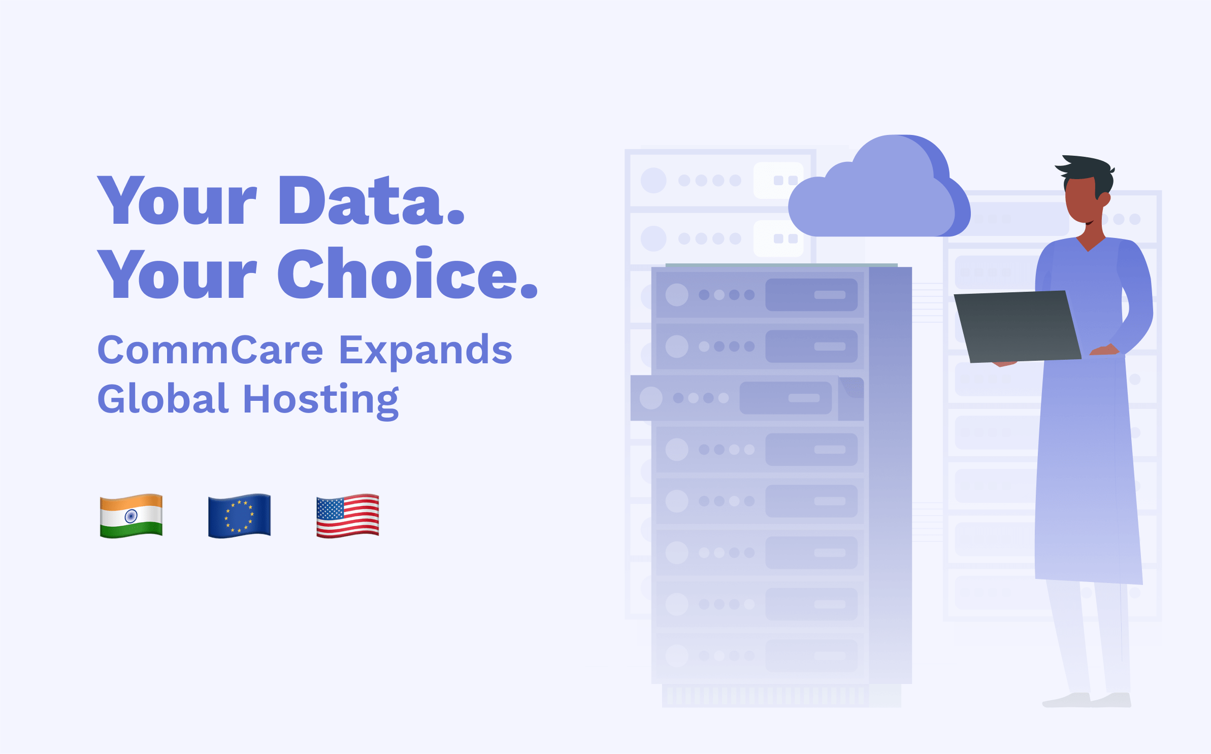 Your data, your choice: CommCare expands global hosting across India, the European Union, and the United States.